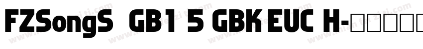 FZSongS  GB1 5 GBK EUC H字体转换